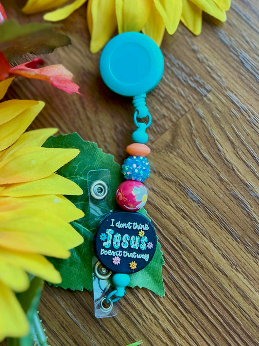 I Don't Think Jesus Does It That Way Badge Reel